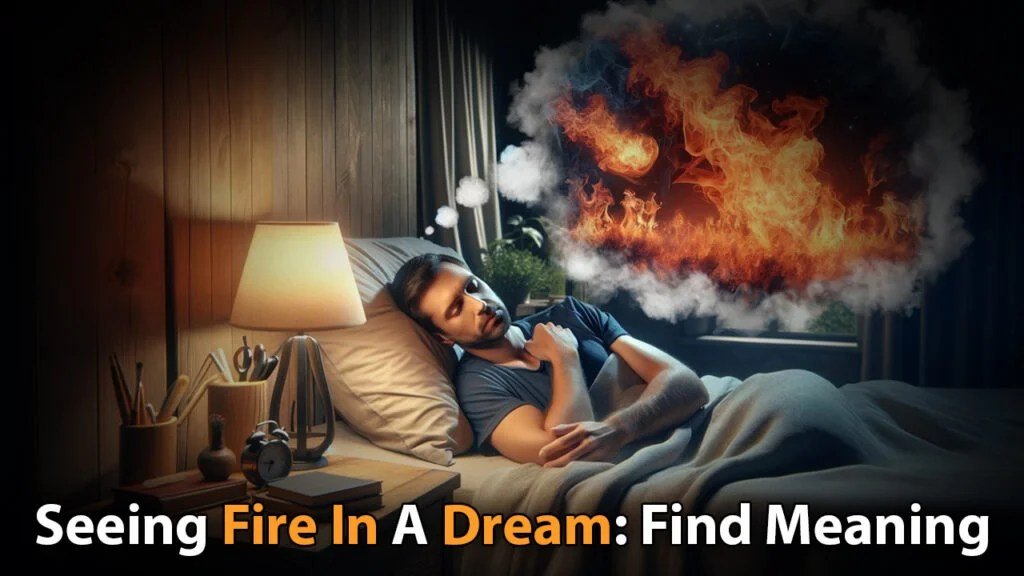 Seeing fire in dream meaning: Transformation or warning?